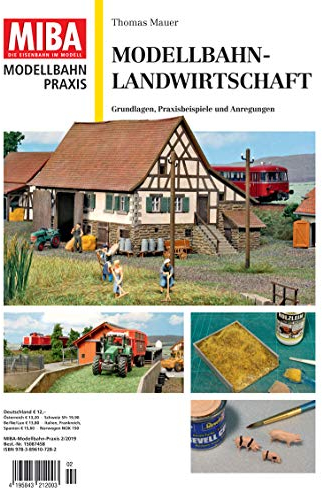 Modellbahn-Landwirtschaft - Ländliche Gebäude und Fahrzeuge, Szenen und Details - MIBA Modellbahn Praxis: Ländliche Gebäude und Fahrzeuge, Szenen und Details MIBA Praxis 2/2019