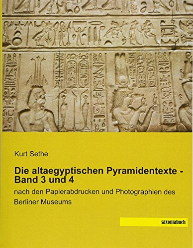 Die altaegyptischen Pyramidentexte - Band 3 und 4: nach den Papierabdrucken und Photographien des Berliner Museums