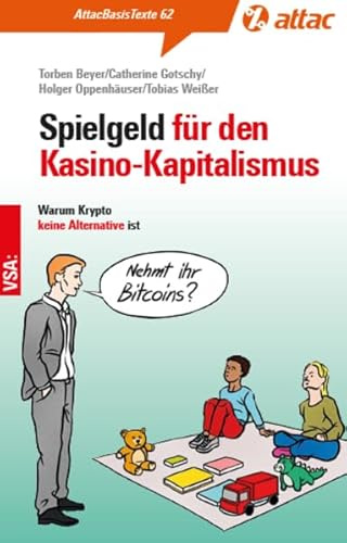 Spielgeld für den Kasinokapitalismus: Warum Krypto keine Alternative ist. AttacBasisText 62 (AttacBasis Texte)
