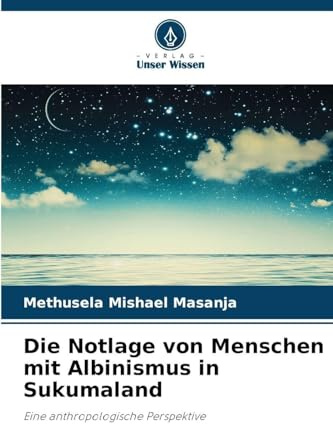 Die Notlage von Menschen mit Albinismus in Sukumaland: Eine anthropologische Perspektive