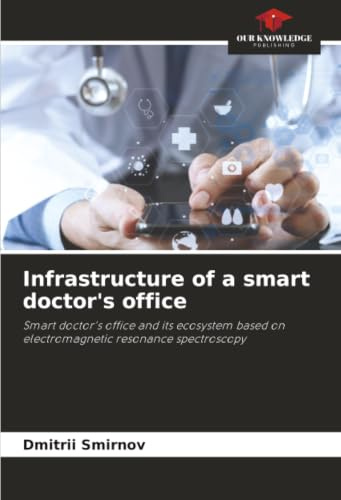Infrastructure of a smart doctor's office: Smart doctor's office and its ecosystem based on electromagnetic resonance spectroscopy