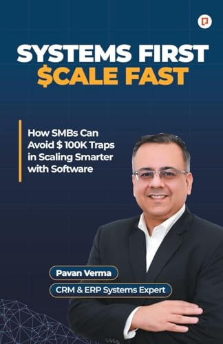 System First Scale Fast: How SMBs Can Avoid $ 100K Traps in Scaling Smarter with Software