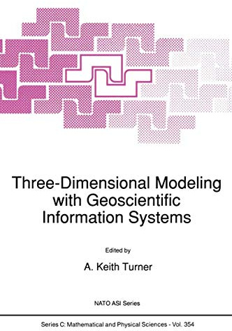 Three-Dimensional Modeling with Geoscientific Information Systems: 354 (Nato Science Series C:, 354)