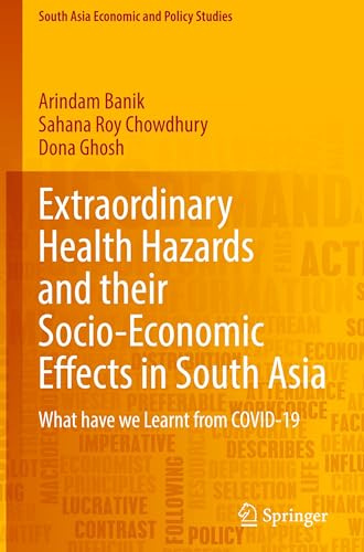 Extraordinary Health Hazards and their Socio-Economic Effects in South Asia: What have we Learnt from COVID-19 (South Asia Economic and Policy Studies)