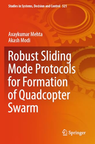 Robust Sliding Mode Protocols for Formation of Quadcopter Swarm (Studies in Systems, Decision and Control, Band 521)