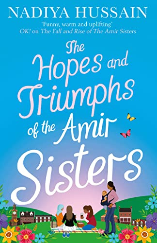 The Hopes and Triumphs of the Amir Sisters: the new hilarious and heart-warming Amir Sisters story from the much-loved winner of GBBO
