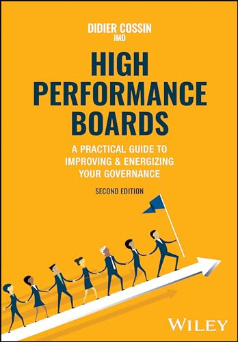 High Performance Boards: A Practical Guide to Improving and Energizing Your Governance, 2nd Edition