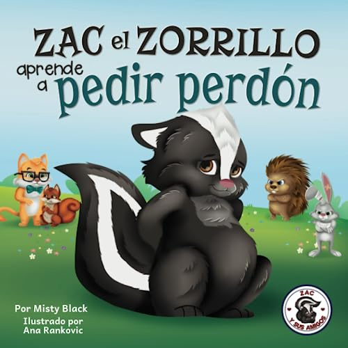 Zac el Zorrillo aprende a pedir perdón: Punk the Skunk Learns to Say Sorry: Punk the Skunk Learns to Say Sorry (Spanish Edition) (Zac y sus amigos, Band 1)