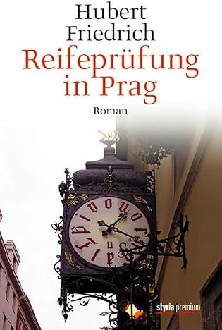 Reifeprüfung in Prag: Roman