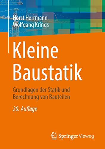 Kleine Baustatik: Grundlagen der Statik und Berechnung von Bauteilen