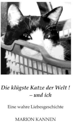 Die klügste Katze der Welt ! - und ich: Eine wahre Liebesgeschichte (FREEdrichshagener KleeBLATT)