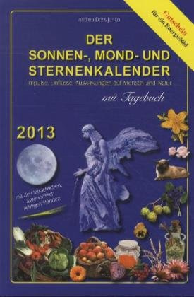 Der Sonnen-, Mond- und Sternenkalender 2012: Impulse, Einflüsse, Auswirkungen auf Mensch und Natur
