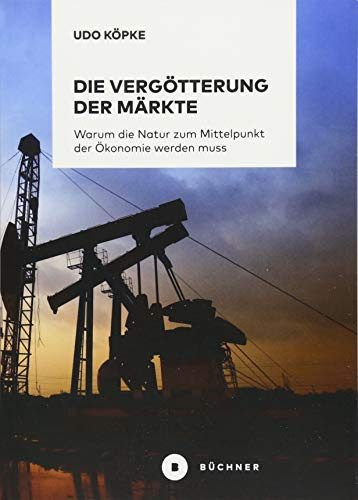 Die Vergötterung der Märkte: Warum die Natur zum Mittelpunkt der Ökonomie werden muss
