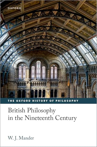 British Philosophy in the Nineteenth Century (The Oxford History of Philosophy)