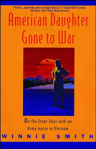 AMERICAN DAUGHTER GONE TO WAR: On the Front Lines With an Army Nurse in Vietnam