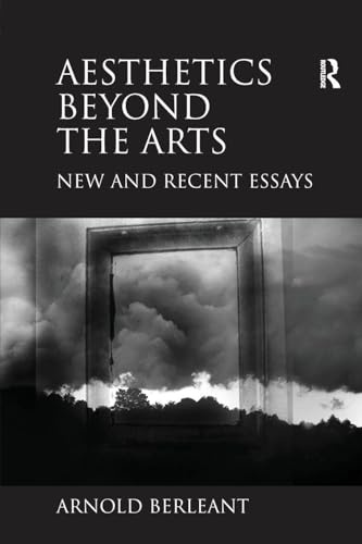 Aesthetics beyond the Arts: New and Recent Essays