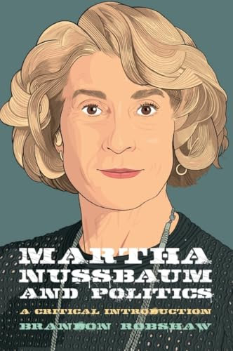 Martha Nussbaum and Politics (Thinking Politics, 8, Band 8)