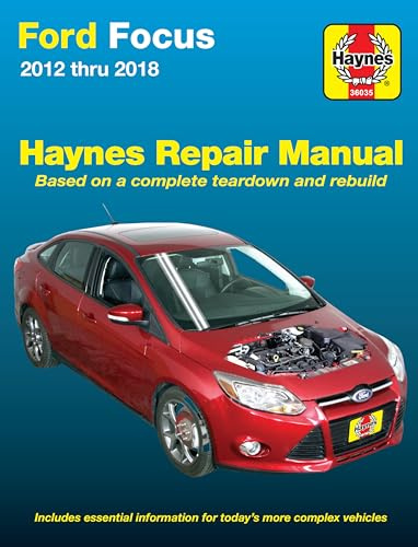 Ford Focus Haynes Repair Manual: 2012 Thru 2018 - Based on a Complete Teardown and Rebuild