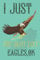 I just freakin love Eagles,ok: Eagle gifts for men and women:elegant blank Lined notebook/Journal to write in.