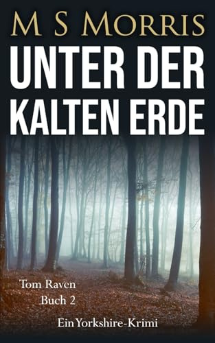 Unter der kalten Erde: Ein Yorkshire-Krimi (Die Tom-Raven-Reihe, Band 2)