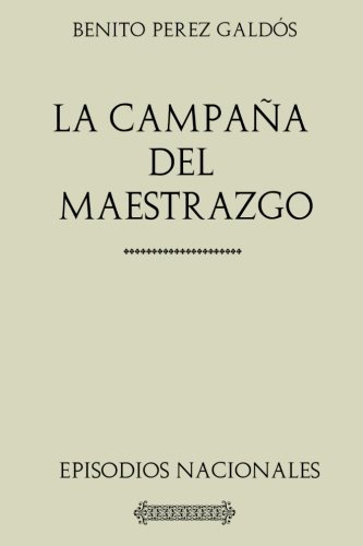 Colección Galdós. La campaña del Maestrazgo.: Episodios Nacionales.