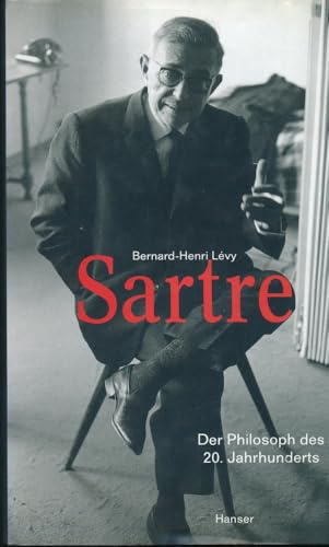 Sartre: Der Philosoph des 20. Jahrhunderts