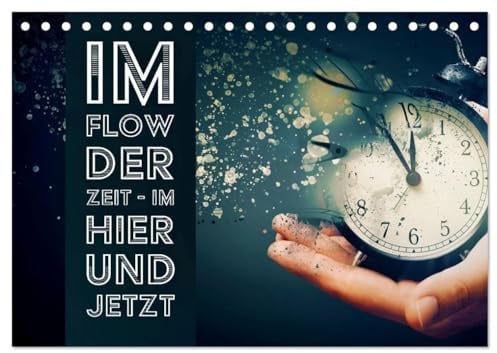 Im Flow der Zeit - im Hier und Jetzt (Tischkalender 2026 DIN A5 quer), CALVENDO Monatskalender: Schritt für Schritt durchs Jahr - mit Gelassenheit, ... für das Wesentliche (CALVENDO Gesundheit)