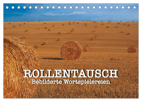 Rollentausch – Bebilderte Wortspielereien (Tischkalender 2026 DIN A5 quer), CALVENDO Monatskalender: Wenn der Fotograf die Rolle mit dem Texter ... Wortspiele das Ergebnis (CALVENDO Kunst)