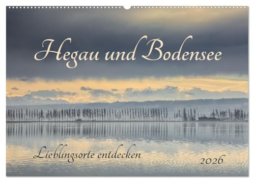 Hegau und Bodensee - Lieblingsorte entdecken (Wandkalender 2026 DIN A2 quer), CALVENDO Monatskalender: Ausgesuchte Fotomotive aus dem Hegau und dem ... im Wechsel der Jahreszeiten (CALVENDO Natur)