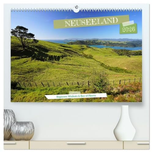 Neuseeland - Regionen Waikato und Bay of Plenty (hochwertiger Premium Wandkalender 2026 DIN A2 quer), Kunstdruck in Hochglanz: Erleben Sie die ... Waikato und Bay of Plenty (CALVENDO Orte)