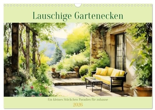 Lauschige Gartenecken (Wandkalender 2026 DIN A3 quer), CALVENDO Monatskalender: Eine Portion Grün für Ihr Zuhause! (CALVENDO Hobbys)