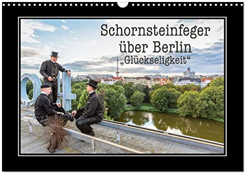 Schornsteinfeger über Berlin - Glückseligkeit (Wandkalender 2026 DIN A3 quer), CALVENDO Monatskalender: Die beliebten Glücksbringer aus dem Handwerk ... die schönsten Aussichten. (CALVENDO Menschen)
