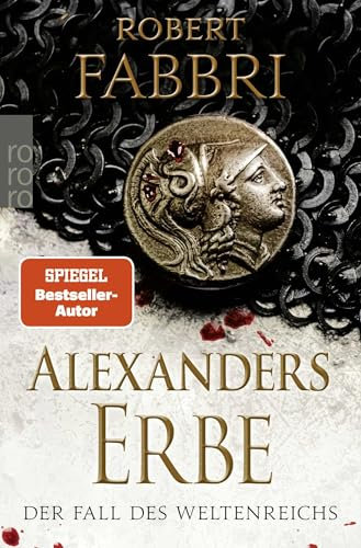 Alexanders Erbe: Der Fall des Weltenreichs: Historischer Roman (Das Ende des Alexanderreichs, Band 2)