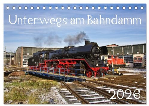 Unterwegs am Bahndamm (Tischkalender 2026 DIN A5 quer), CALVENDO Monatskalender: Eisenbahnen (CALVENDO Hobbys)