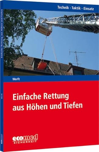 Einfache Rettung aus Höhen und Tiefen: Reihe: Technik - Taktik - Einsatz
