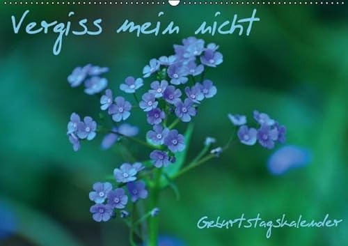 Vergiss mein nicht Geburtstagskalender (Wandkalender immerwährend DIN A2 quer): Immerwährender Terminkalender mit bildschönen Blumenmotive und ... ... Lebensweisheiten (Monatskalender, 14 Seiten)