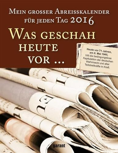 Abreißkalender Was geschah vor... 2016: Mein großer Abreißkalender für jeden Tag