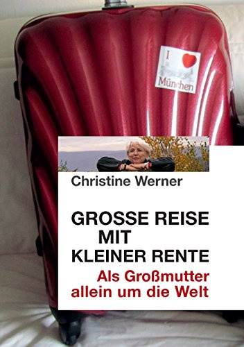 Große Reise mit kleiner Rente: Als Großmutter allein um die Welt