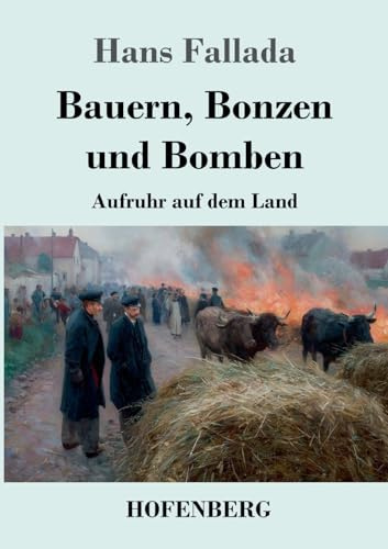 Bauern, Bonzen und Bomben: Aufruhr auf dem Land