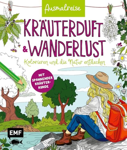 Ausmalreise Kräuterduft und Wanderlust: Ein entspannendes Ausmalbuch für den Spaziergang in die Kräuterwelt | Kolorieren und die Natur entdecken | Mit ... erkennen, sammeln, verarbeiten