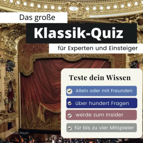 Das große Klassik-Quiz für Einsteiger und Experten: Teste dein Wissen. Die besten Fragen über Opern & Komponisten. Das perfekte Geschenk zum Geburtstag und zu Weihnachten