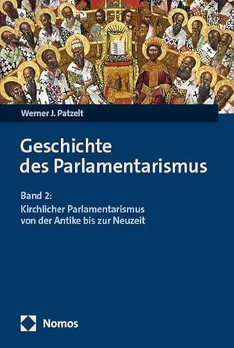 Geschichte des Parlamentarismus: Band 2: Kirchlicher Parlamentarismus von der Antike bis zur Neuzeit