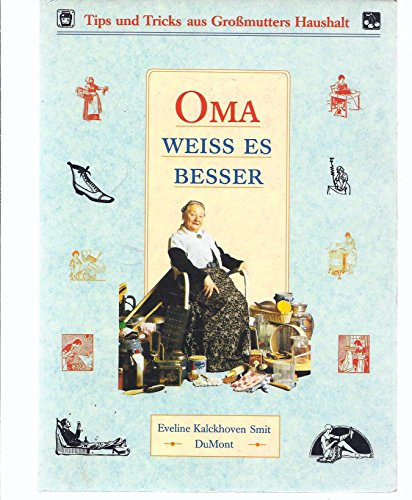 Oma weiss es besser: Tips und Tricks aus Grossmutters Haushalt