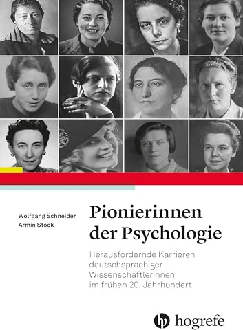 Pionierinnen der Psychologie: Herausfordernde Karrieren deutschsprachiger Wissenschaftlerinnen im frühen 20. Jahrhundert