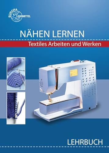 Nähen lernen Lehrbuch: Textiles Arbeiten und Werken