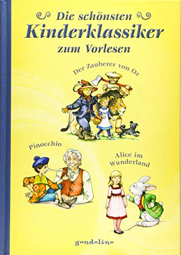 Die schönsten Kinderklassiker zum Vorlesen: Alice im Wunderland/Der Zauberer von Oz/Pinocchio.Vorlesebuch und Geschenkbuch. Für 5: Alice im Wunderland ... Bilderbücher für Kinder ab 5 Jahren