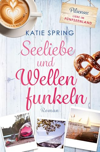 Seeliebe und Wellenfunkeln (Liebe im Fünfseenland)