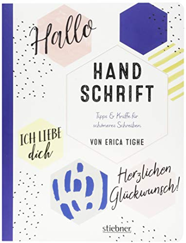 Handschrift. Tipps & Kniffe für schöneres Schreiben: Tipps & Kniffe für schöneres Schreiben. Schön schreiben und Handlettering lernen für Anfänger. Mit Übungsblättern und Handlettering Alphabeten.