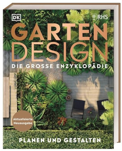 Gartendesign - Die große Enzyklopädie: Planen und gestalten. Aktualisierte Neuausgabe. Mit Step-by-Step-Anleitungen, über 1.500 Fotos und Illustrationen