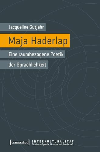 Maja Haderlap – Eine raumbezogene Poetik der Sprachlichkeit (Interkulturalität. Studien zu Sprache, Literatur und Gesellschaft)